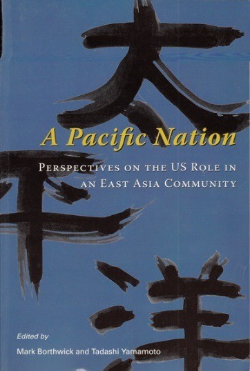 出版：A Pacific Nation: Perspectives on the US Role in an East Asia Community